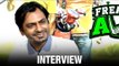Exclusive: Nawazuddin Siddique Interview | Freaky Ali | Bollywood News