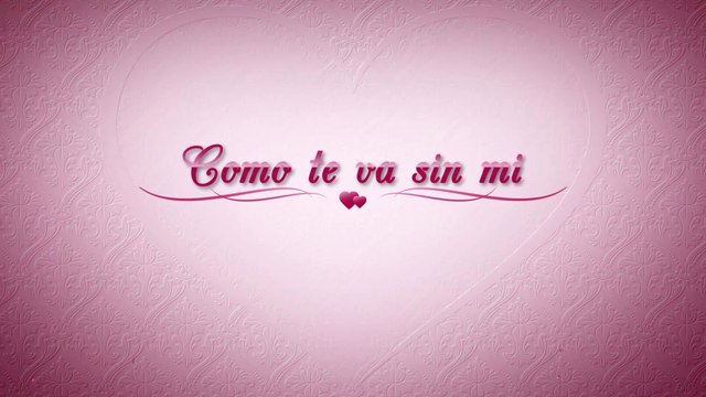 Como te va sin mi, POEMAS de AMOR para la Mujer que AMO, VERSOS para ENAMORAR