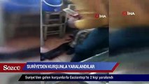 Suriye’den gelen kurşunlarla Gaziantep’te 2 kişi yaralandı
