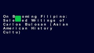 On Becoming Filipino: Selected Writings of Carlos Bulosan (Asian American History   Cultu)