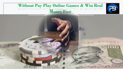 Without Pay Play Online Games & Win Real Money Free