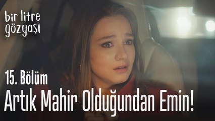 Artık Mahir olduğundan emin... - Bir Litre Gözyaşı 15. Bölüm