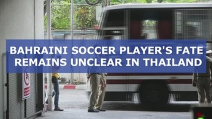 Bahraini soccer player's fate remains unclear in Thailand