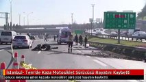 İstanbul- Tem'de Kaza Motosiklet Sürücüsü Hayatını Kaybetti