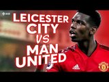 Leicester City vs Manchester United PREMIER LEAGUE PREVIEW
