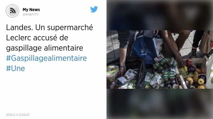 Landes. Un supermarché Leclerc accusé de gaspillage alimentaire