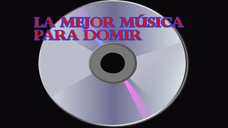 La mejor música para dormir. Dulces sueños