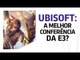 E3 2017: Ubisoft - Melhor conferência da E3?