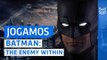 Batman: The Enemy Within - Gameplay | Enemy Play