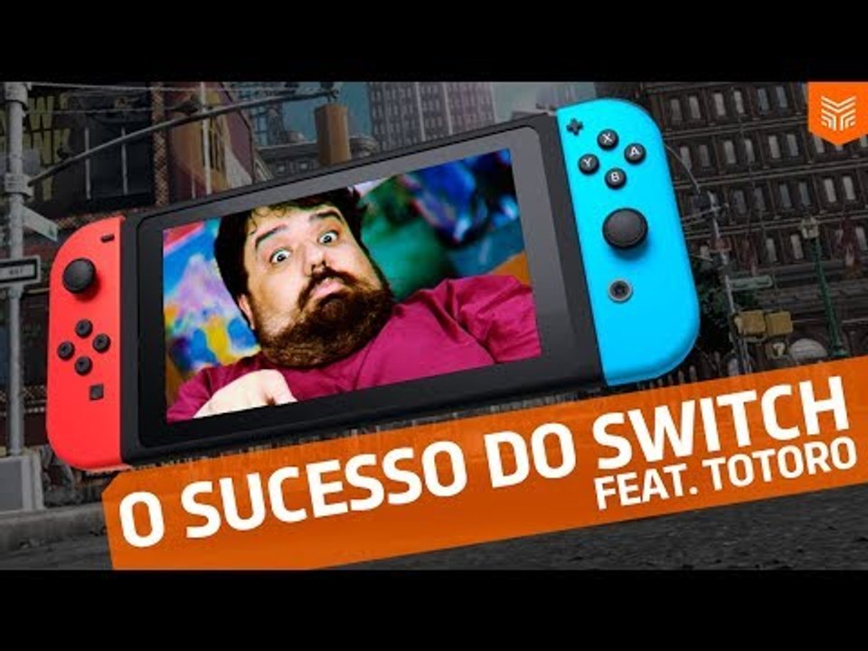 O sucesso do Switch (feat. Totoro)