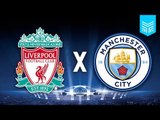 LIVERPOOL X  MANCHESTER CITY - CHAMPIONS LEAGUE (FIFA 18 GAMEPLAY)