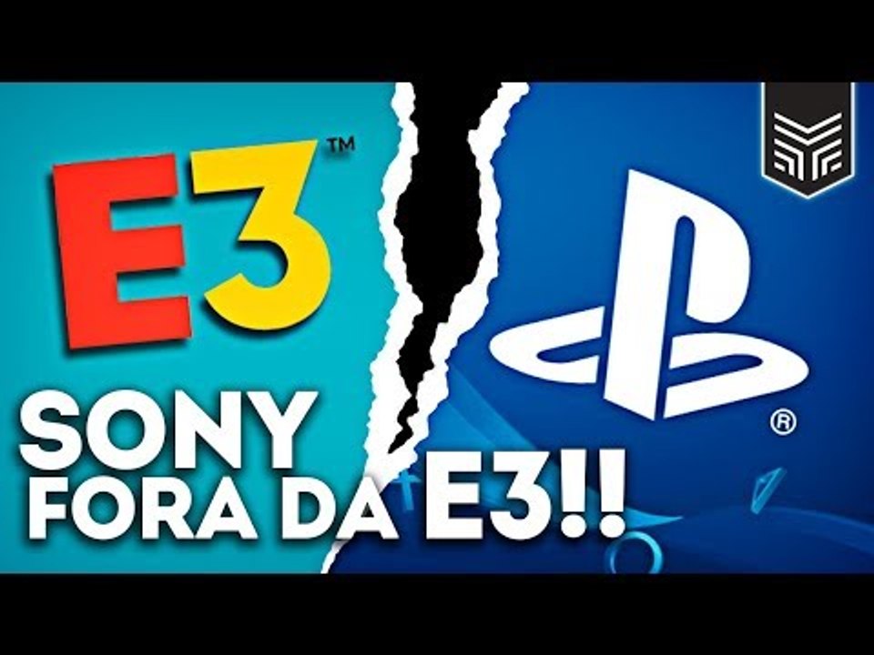 COMO ASSIM? SONY FORA DA E3 2019