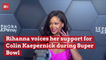 Rihanna Supports Colin Kaepernick and Disses Fellow Passenger During Super Bowl