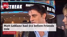 Matt LeBlanc Was Down To 11 Dollars Before Joining Friends