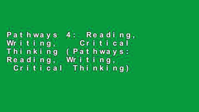Pathways 4: Reading, Writing, Critical Thinking (Pathways: Reading, Writing, Critical Thinking)