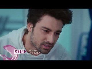 Mos ma lesho doren|Parashikime|Episodi 16