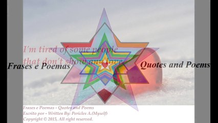 I'm tired of some people that don't show any love [Quotes and Poems]