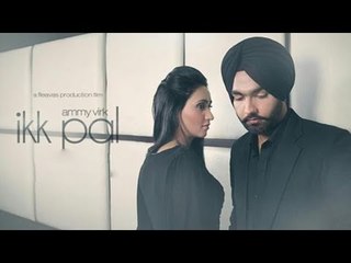 Ikk Pal - Ammy Virk | New Punjabi Songs 2018 | Full Video | Latest Punjabi Song 2019 | Lokdhun