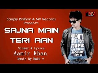 Sajna Main Teri Aan | Aamir Khan | MV Records | Brand New Punjabi Love Song