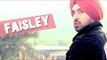 Faisley - Latest New Punjabi Sad Songs - Diljit Dosanjh - Surveen Chawla || Punjabi Songs 2015