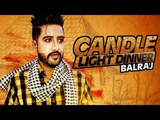 New Punjabi Songs 2016 ● Candle Light Dinner ● Balraj  ● Beat Minister ● Lokdhun Punjabi