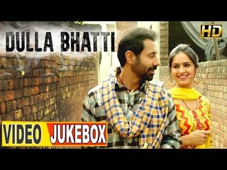 Dulla Bhatti ● Video JUKEBOX ● New Punjabi Movies 2016 ● Lokdhun Punjabi
