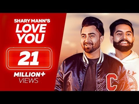 Love You - Sharry Mann - Parmish Verma | New Punjabi Songs 2018 | Full Video | Latest Punjabi Song