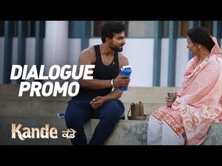 KANDE - Dialogue Promo  | In Cinemas Today | New Punjabi Movie 2018