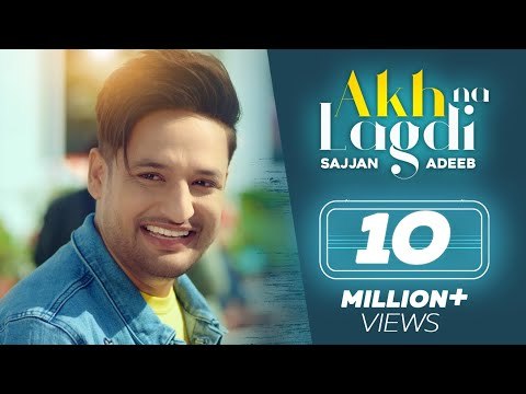 Akh Na Lagdi (Official Video) | Sajjan Adeeb | Mistabaaz I Tru Makers | Latest Punjabi Songs 2018