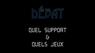 Quel support & quels jeux (Partie 1)