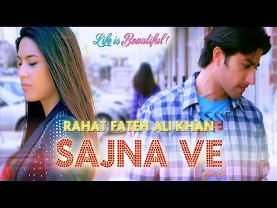 Sajna Ve | Life is Beautiful | Rahat Fateh Ali Khan | Sufi Song