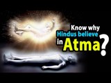 Know why Hindus believe in Atma | Artha