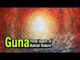Guna - Three layers of Human Nature | ARTHA | AMAZING FACTS
