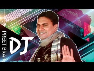 New Punjabi Songs Dj | Punjabi Video Songs | Sung By Preet Brar