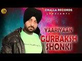 Latest Punjabi Songs | Yaariyaan (Full HD Video) Sung By Gurbaksh Shonki | New Punjabi Song 2018