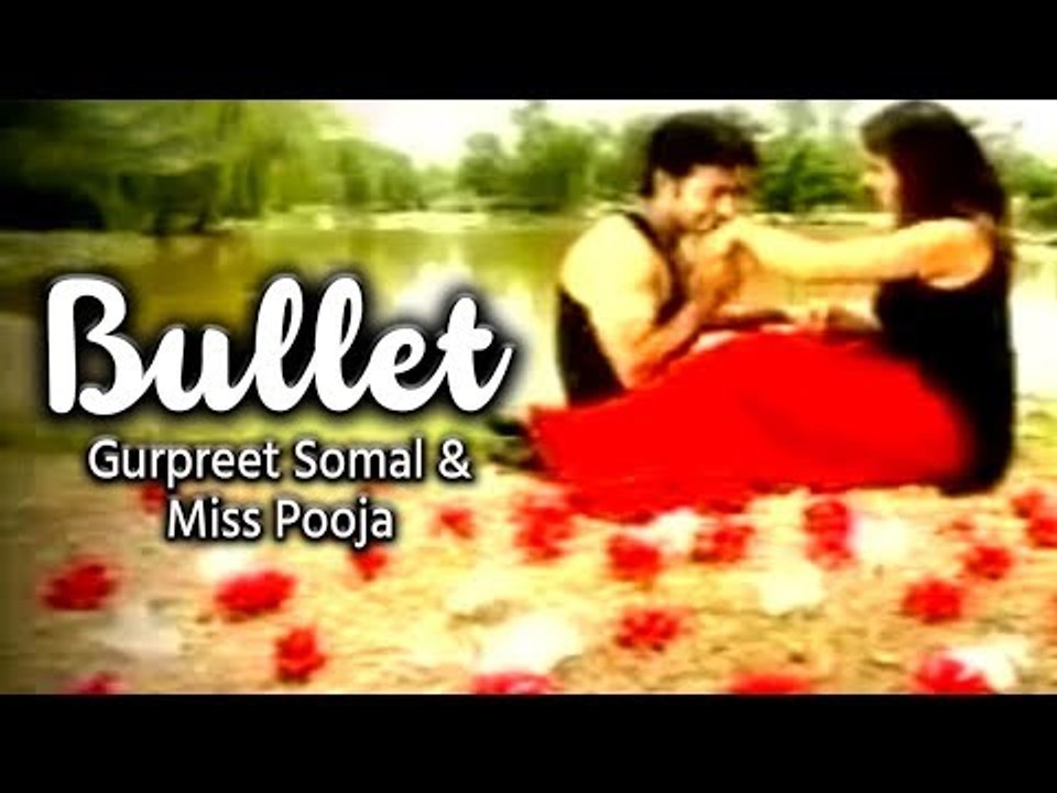 Latest Punjabi Song "Bullet" Sung By "Gurpreet Somal, Miss Pooja"