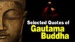 Selected Quotes of Gautama Buddha That Could Change Your Life | Gautama Buddha Quotes | Artha