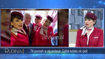 Rudina - Te punosh si stjuardese: Gjate gjithe kohes ne qiell! (05 shkurt 2019)