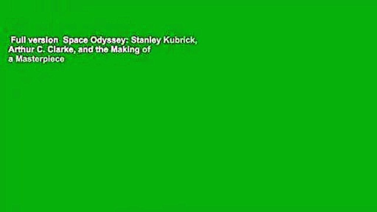 Full version  Space Odyssey: Stanley Kubrick, Arthur C. Clarke, and the Making of a Masterpiece