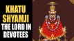 Khatu Shyamji - The lord in devotees | Barbarik's Charity to Lord Krishna | Artha - Amazing Facts