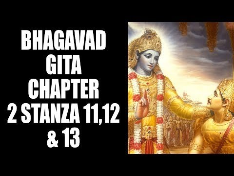 Bhagavad Gita - Chapter 2 - Stanza 11, 12 & 13 | Artha | Bhagavad Gita Series