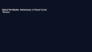 About For Books  Astronomy: A Visual Guide  Review