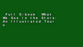 Full E-book  What We See in the Stars: An Illustrated Tour of the Night Sky  For Kindle