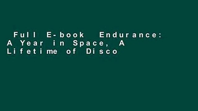 Full E-book Endurance: A Year in Space, A Lifetime of Discovery Complete