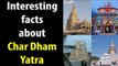 Interesting facts about Char Dham Yatra 2018 | Chardham Pilgrimage Tour | Artha