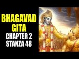 Bhagavad Gita Chapter 2 Stanza 48 | Geeta Gyan by Lord Krishna | Karmyog Explained by Krishna