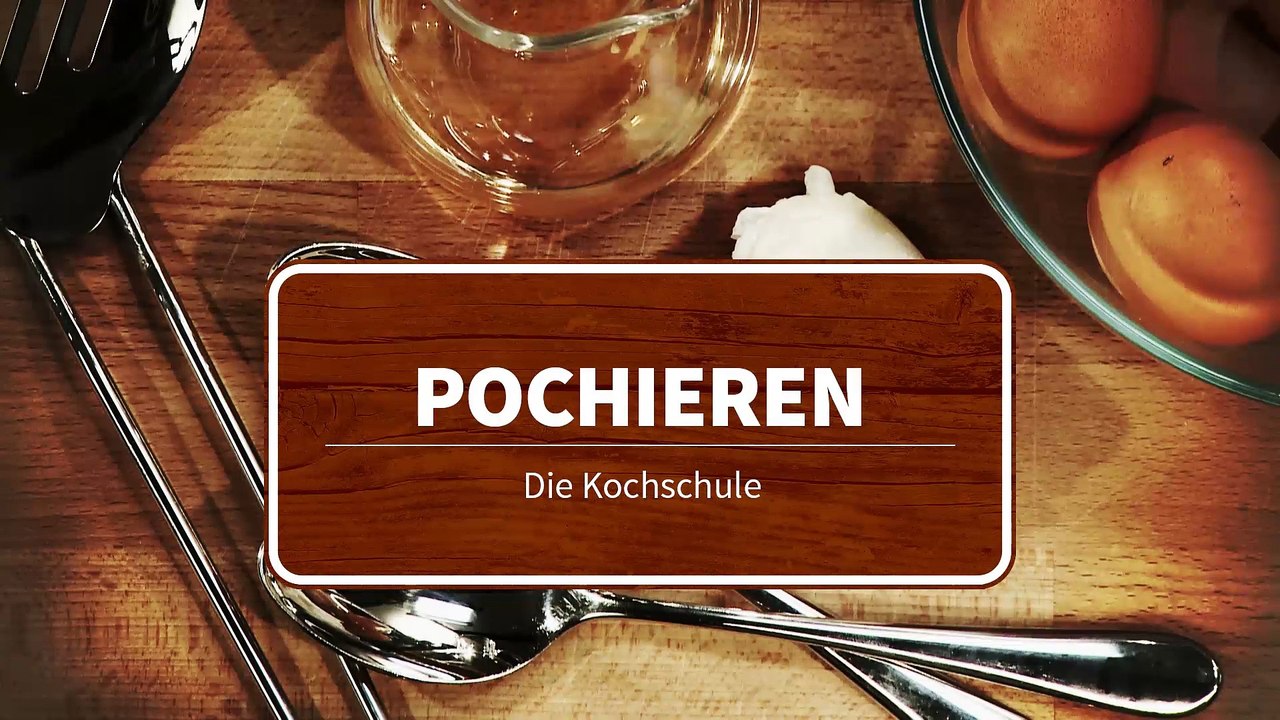 Die Kochschule - So einfach geht Pochieren