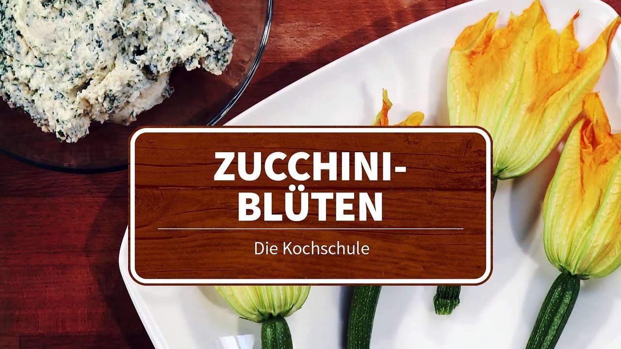 Die Kochschule - Gefüllte Zucchiniblüten