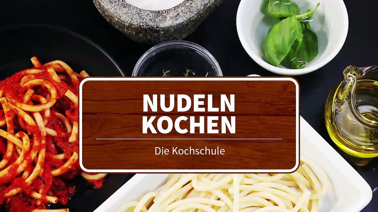 Die Kochschule - Nudeln richtig kochen