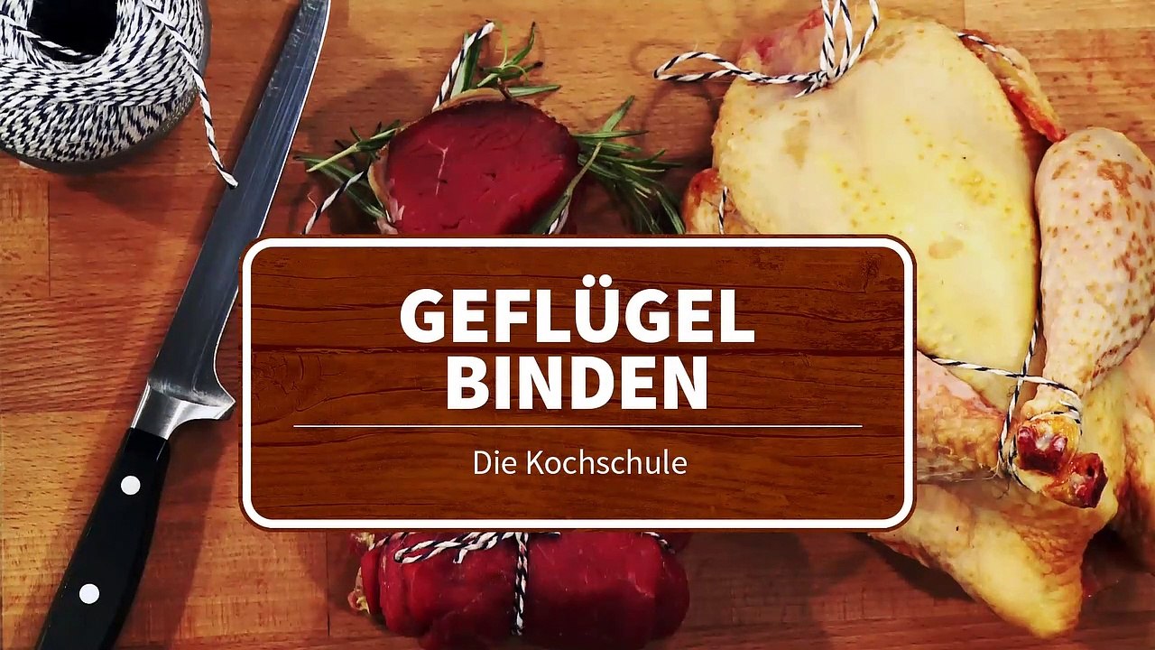 Die Kochschule - Geflügel zum Garen binden
